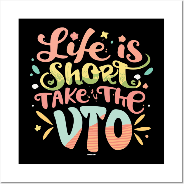 Life Is Short Take The VTO Wall Art by Swagazon